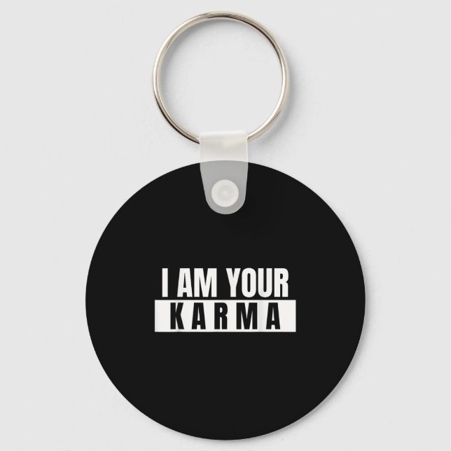 I Am Your Karma - Cool Quote Funny Saying  Key Ring (Front)
