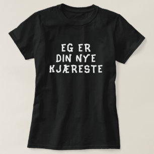 I am your new boyfriend/girlfriend in Norwegian T-Shirt