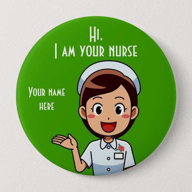 I am Your Nurse Huge, 4 Inch Round Button (Front)