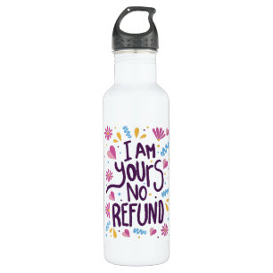 I am Yours No Refund 710 Ml Water Bottle