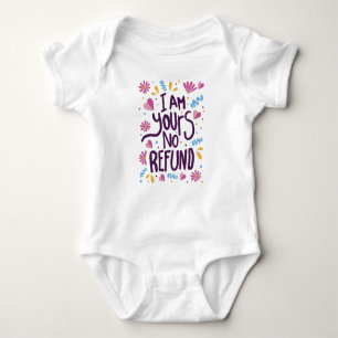 I am Yours No Refund Baby Bodysuit