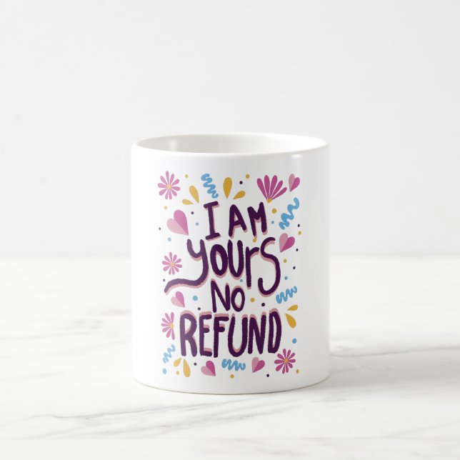 I am Yours No Refund Coffee Mug (Center)