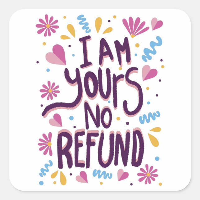 I am Yours No Refund Square Sticker (Front)