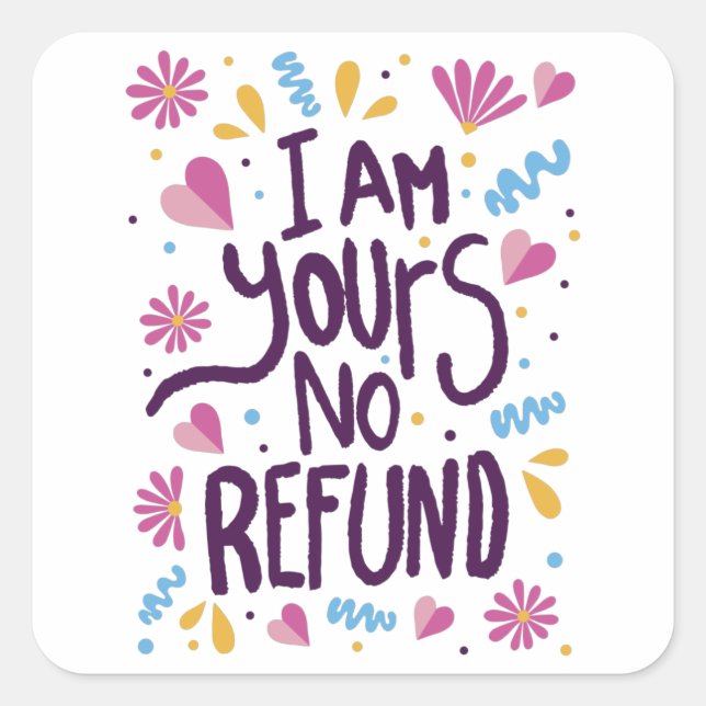 I am Yours No Refund Square Sticker (Front)