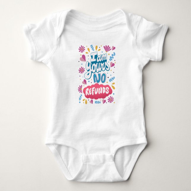 I am Yours, No Refunds Baby Bodysuit (Front)