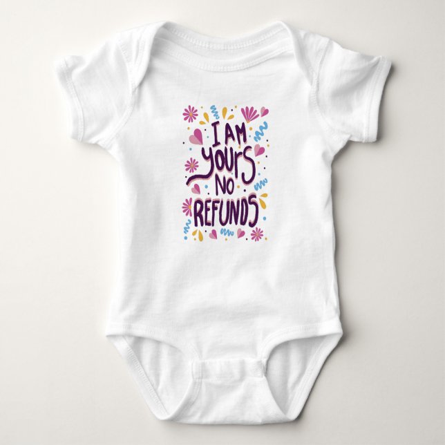 I am Yours No Refunds Baby Bodysuit (Front)