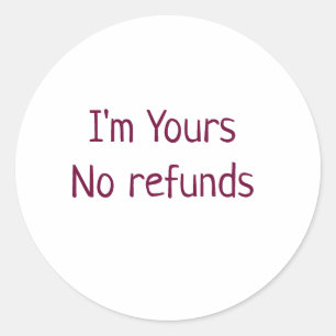 I am yours no refunds valentine day add name pink classic round sticker