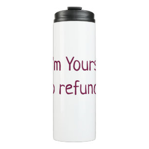 I am yours no refunds valentine day add name pink  thermal tumbler