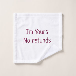 I am yours no refunds valentine day add name pink wash cloth