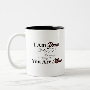 I Am Yours You Are Mine Two-Tone Coffee Mug