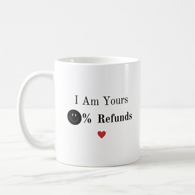 I am yours zero refunds valentines day gift  coffee mug (Left)