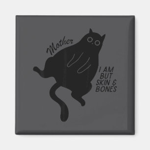 I And Cat Mother Am But Skin Magnet