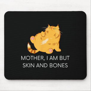 I And Cat Mother Am But Skin Mouse Pad
