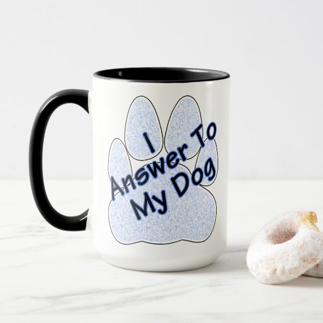 I Answer To My Dog W/Paw Coffee Mug (With Donut)