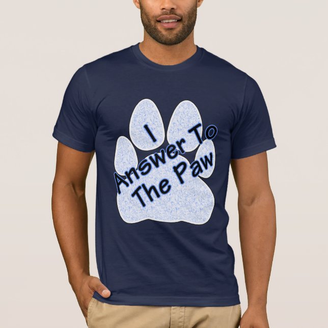 I Answer To The Paw On Paw Men's Tee (Front)