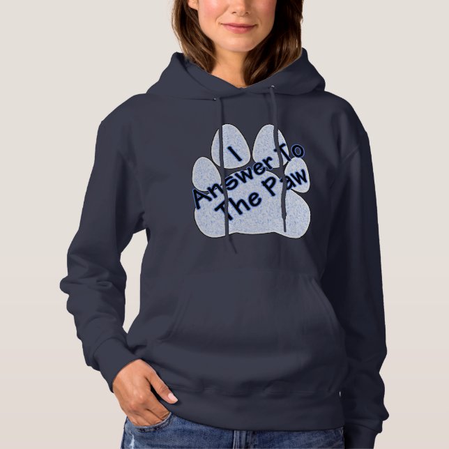 I Answer To The Paw On Paw Women's Hoodie (Front)