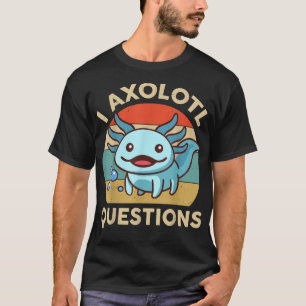 I Aolotl Questions Cute Aolotl Plush Funny Kids  T-Shirt