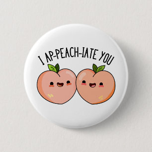 I Ap-peach-ciate You Cute Peach Pun 6 Cm Round Badge