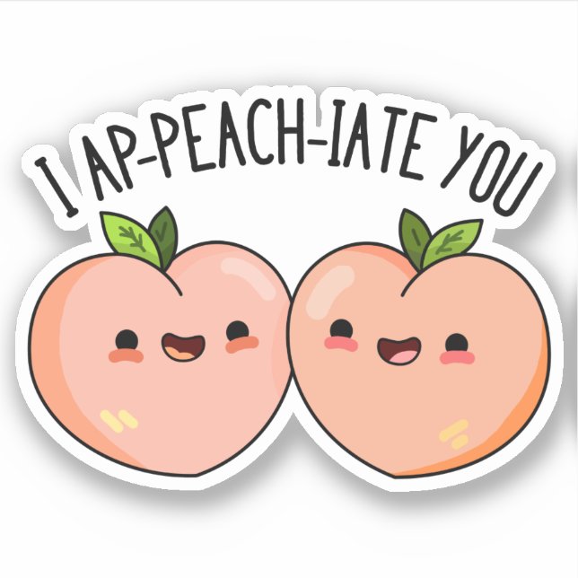 I Ap-peach-ciate You Funny Peach Pun  (Front)