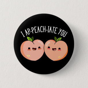 I Ap-peach-ciate You Funny Peach Pun Dark BG 6 Cm Round Badge