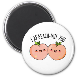 I Ap-peach-ciate You Funny Peach Pun  Magnet
