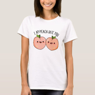 I Ap-peach-ciate You Funny Peach Pun  T-Shirt