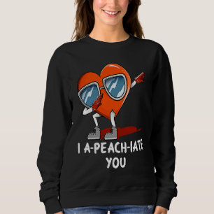 I Apeachiate You Valentines Day Humor Matching Co Sweatshirt
