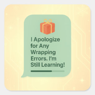 I Apologise for Any Wrapping Errors – Funny AI Gif Square Sticker