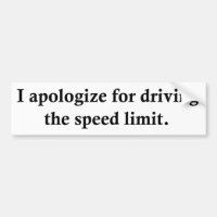 I apologise for driving the speed limit.