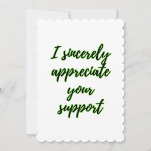 I Appreciate Your Support Thank You Card