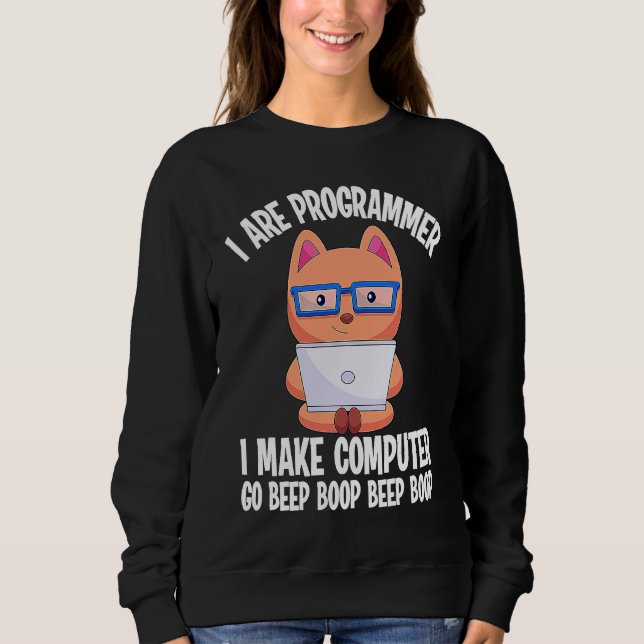 I Are Programmer Cat Engineer  Coder Software Deve Sweatshirt (Front)