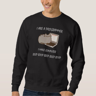 I Are Programmer I Make Computer Beep Boop Beep Be Sweatshirt