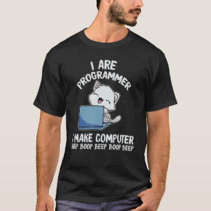 I Are Programmer I Make Computer Beep Boop Funny C T-Shirt
