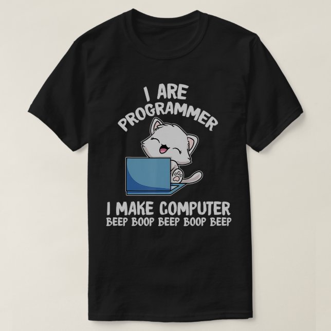 I Are Programmer I Make Computer Beep Boop Funny C T-Shirt (Design Front)