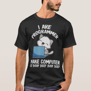 I Are Programmer I Make Computer Beep Boop Funny C T-Shirt