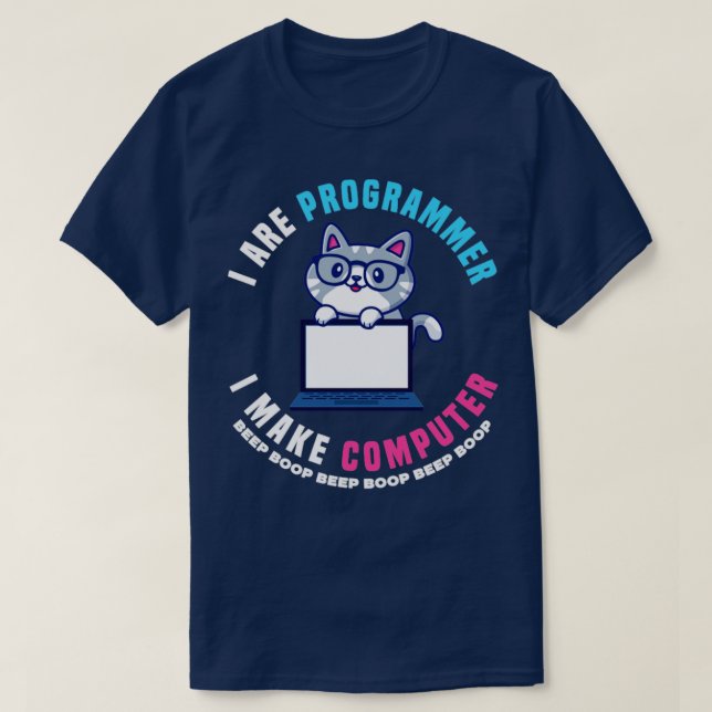 i are programmer i make computer beep boop funny d T-Shirt (Design Front)