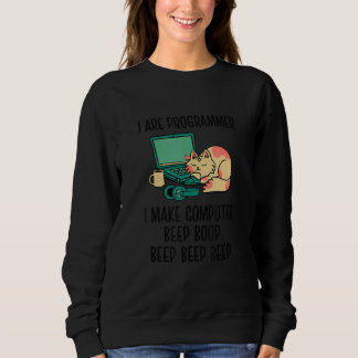 I Are Programmer I Make Computer Beep Bop Coder So Sweatshirt