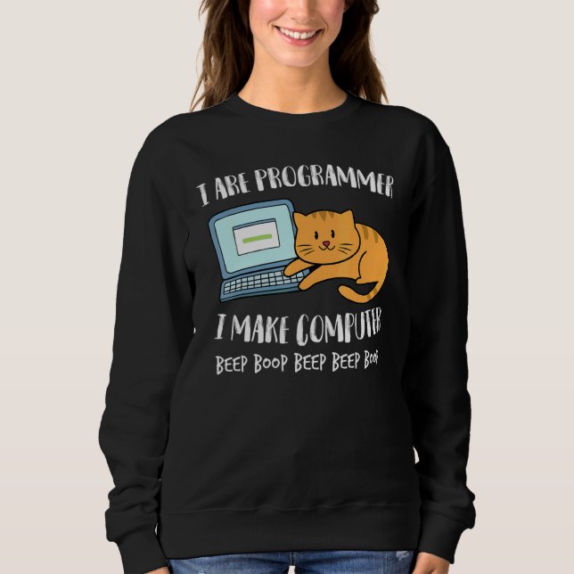 I Are Programmer I Make Computer Beep  Cat Kitten Sweatshirt (Front)
