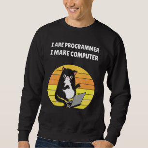 I Are Programmer I Make Computer Cat Sweatshirt