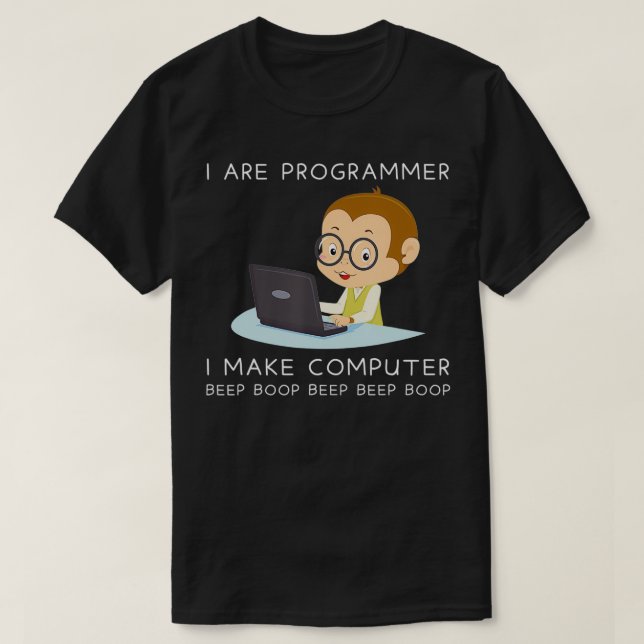 I Are Programmer I Make Computer  Computer Science T-Shirt (Design Front)
