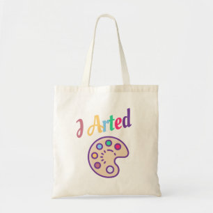 I Arted, Artist Art Teacher Painter Funny Tote Bag