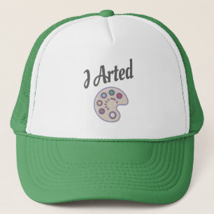 I Arted, Artist Art Teacher Painter Funny Trucker Hat