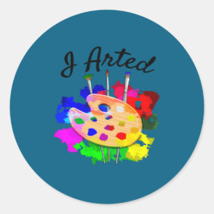 I Arted Funny Artist Palette Brushes Classic Round Sticker