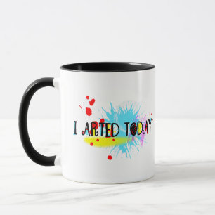 I Arted Today Funny Pun Mug