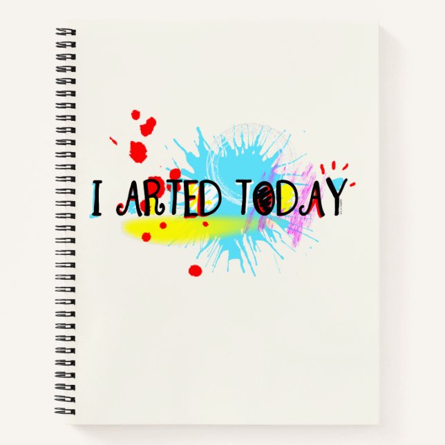 I Arted Today Funny Pun Notebook (Front)