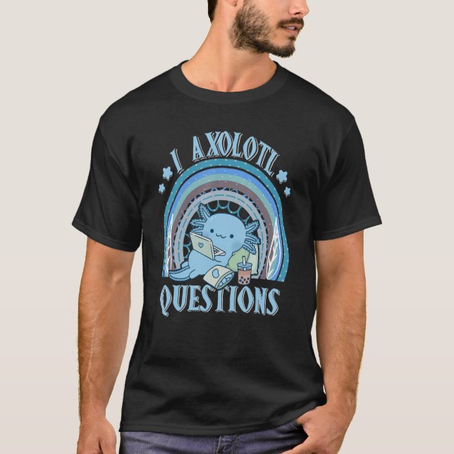 I Ask Axolotl Questions for Kids Youth  Cute Axolo T-Shirt (Front)