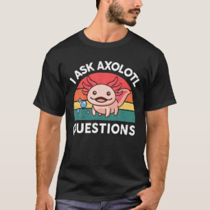 I Ask Axolotl Questions Kids Youth Funny Cute Axol T-Shirt