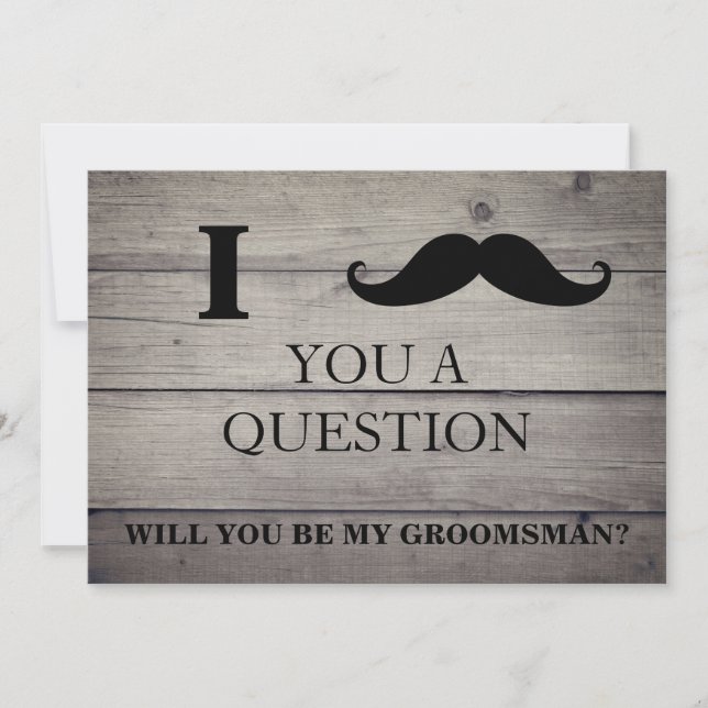 I ask you a question will you be my Groomsman? Inv Invitation (Front)