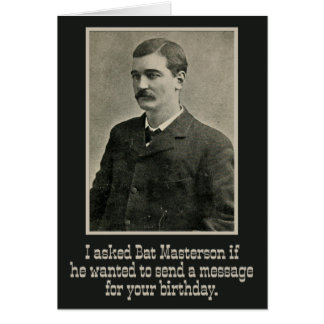 “I Asked Bat Masterson” Wild-West Birthday Card