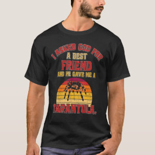 I Asked God For A Best Friend And He Gave Me A Tar T-Shirt